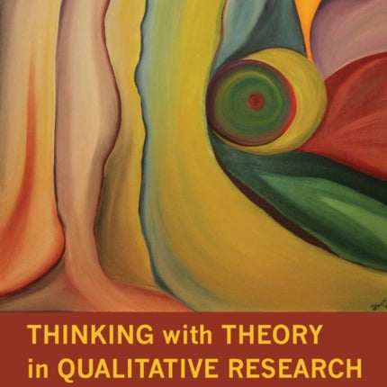 Thinking with Theory in Qualitative Research