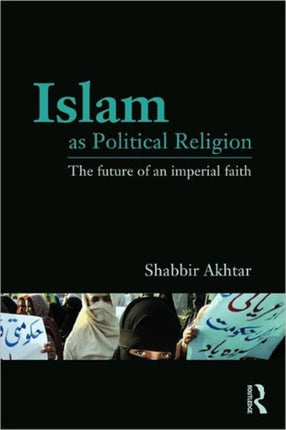 Islam as Political Religion The Future of an Imperial Faith