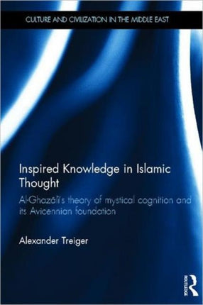 Inspired Knowledge in Islamic Thought AlGhazalis