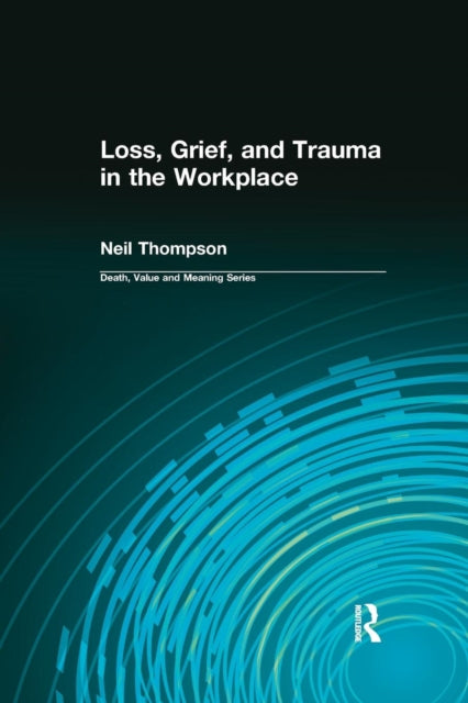 Loss Grief and Trauma in the Workplace