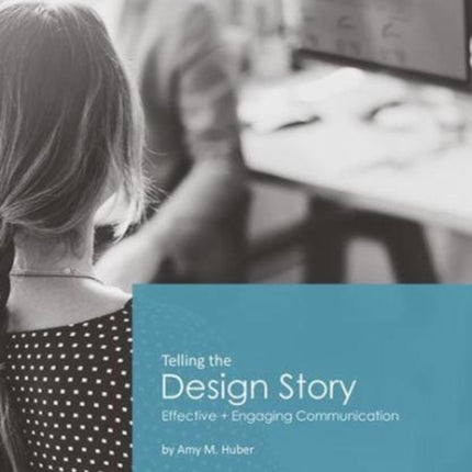 Telling the Design Story: Effective and Engaging Communication