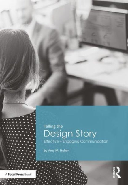 Telling the Design Story: Effective and Engaging Communication