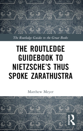 The Routledge Guidebook to Nietzsches Thus Spoke