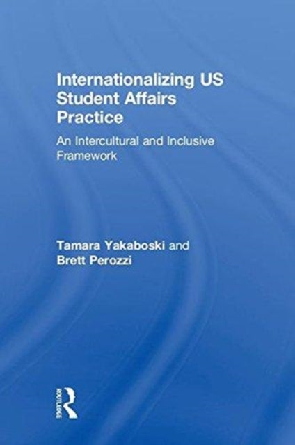 Internationalizing US Student Affairs Practice An Intercultural and Inclusive Framework