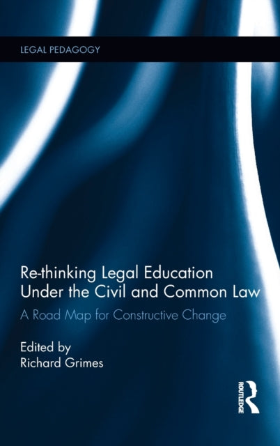 Rethinking Legal Education under the Civil and Common Law A Road Map for Constructive Change Legal Pedagogy