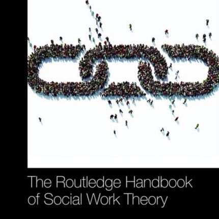The Routledge Handbook of Social Work Theory