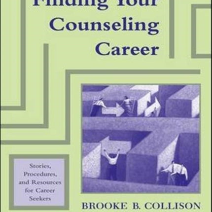 Finding Your Counseling Career: Stories, Procedures, and Resources for Career Seekers