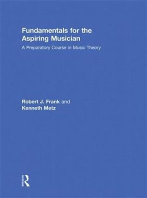 Fundamentals for the Aspiring Musician: A Preparatory Course for Music Theory