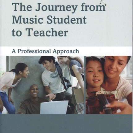 The Journey from Music Student to Teacher A Professional Approach