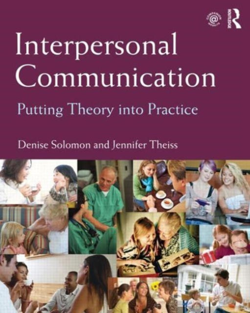 Interpersonal Communication  Putting Theory into Practice By author Denise Solomon  published on March 2013