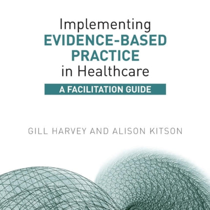 Implementing EvidenceBased Practice in Healthcare