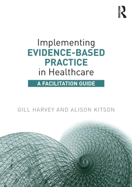 Implementing EvidenceBased Practice in Healthcare