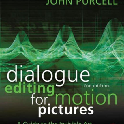 Dialogue Editing for Motion Pictures: A Guide to the Invisible Art