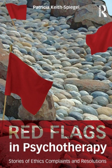 Red Flags in Psychotherapy Stories of Ethics Complaints and Resolutions