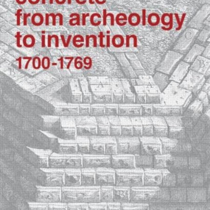 Concrete, From Archeology to Invention, 1700–1769: The Renaissance of Pozzolana and Roman Construction Techniques