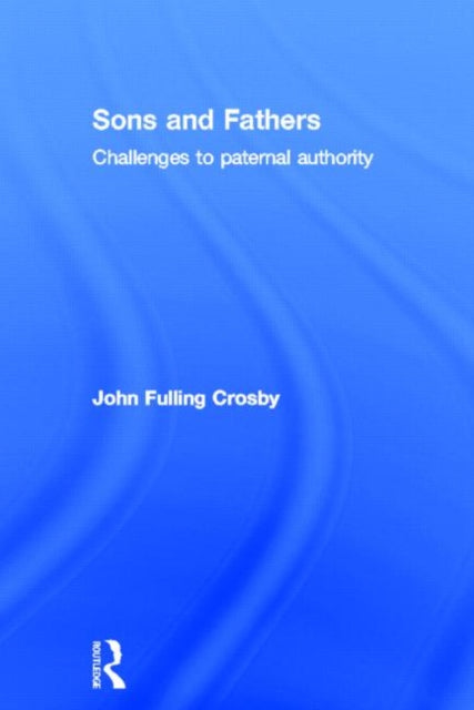 Sons and Fathers Challenges to paternal authority