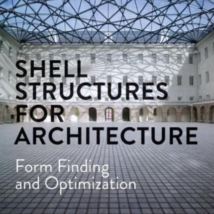 Shell Structures for Architecture: Form Finding and Optimization