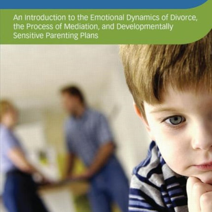 Child Custody Mediation An Introduction to the Emotional Dynamics of Divorce the Process of Mediation and Developmentally Sensitive Parenting Plans  on Clinical Child and Adolescent Psychology