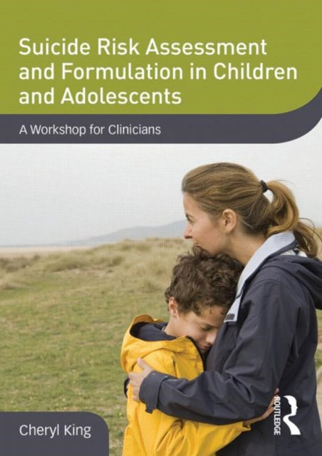 Suicide Risk Assessment and Formulation in Children and Adolescents A Workshop for Clinicians DVD Workshop Series on Clinical Child and Adolescent Psychology