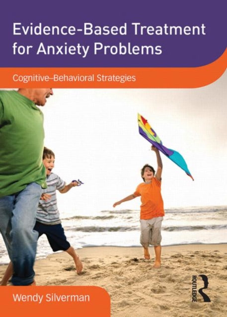 EvidenceBased Treatment for Anxiety Problems CognitiveBehavioral Strategies DVD Workshop Series on Clinical Child and Adolescent Psychology