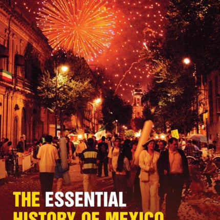 The Essential History of Mexico