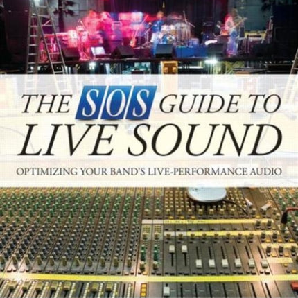 The SOS Guide to Live Sound Optimising Your Bands LivePerformance Audio Sound On Sound Presents