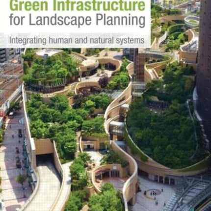 Green Infrastructure for Landscape Planning: Integrating Human and Natural Systems