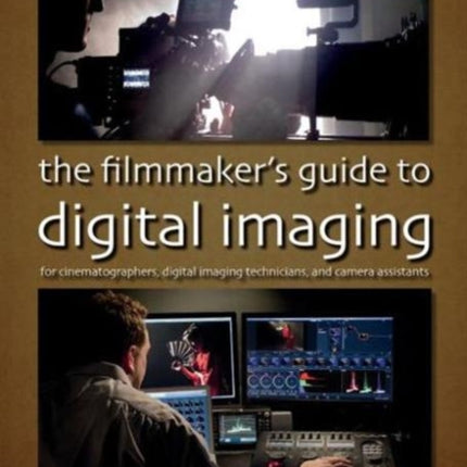 The Filmmakers Guide to Digital Imaging