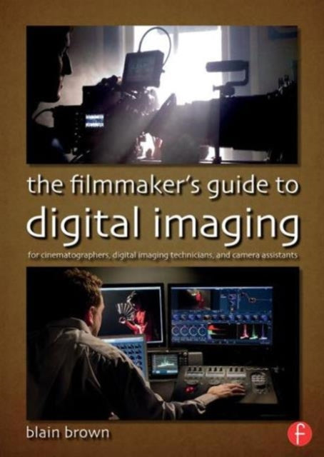 The Filmmakers Guide to Digital Imaging