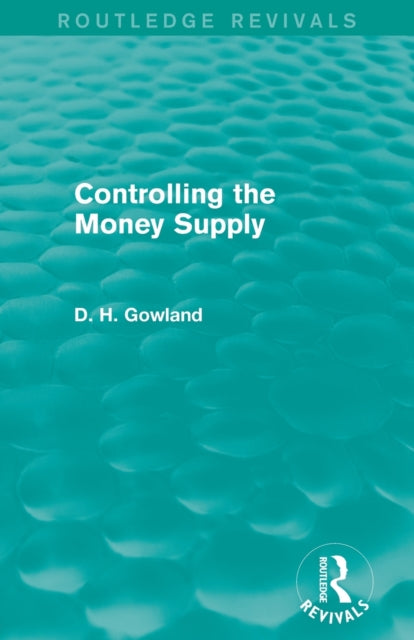 Controlling the Money Supply Routledge Revivals