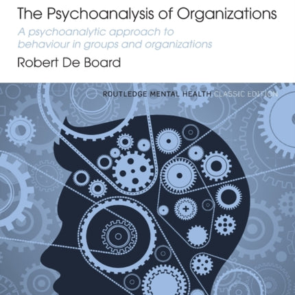 The Psychoanalysis of Organizations