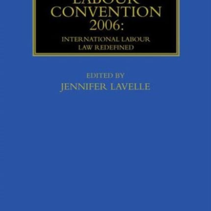 The Maritime Labour Convention 2006: International Labour Law Redefined