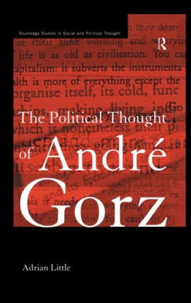 The Political Thought of Andre Gorz Routledge Studies in Social and Political Thought