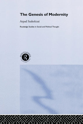 The Genesis of Modernity Routledge Studies in