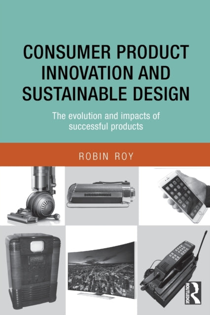 Consumer Product Innovation and Sustainable Design: The Evolution and Impacts of Successful Products