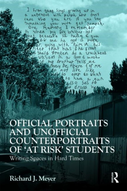 Official Portraits and Unofficial Counterportraits of At Risk Students: Writing Spaces in Hard Times