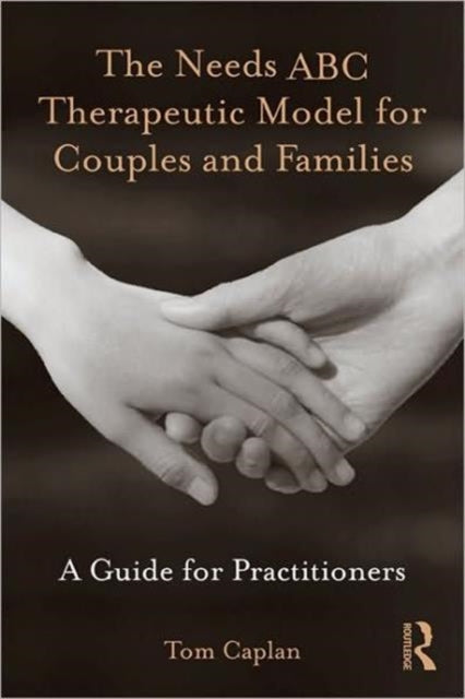 The Needs ABC Therapeutic Model for Couples and Families