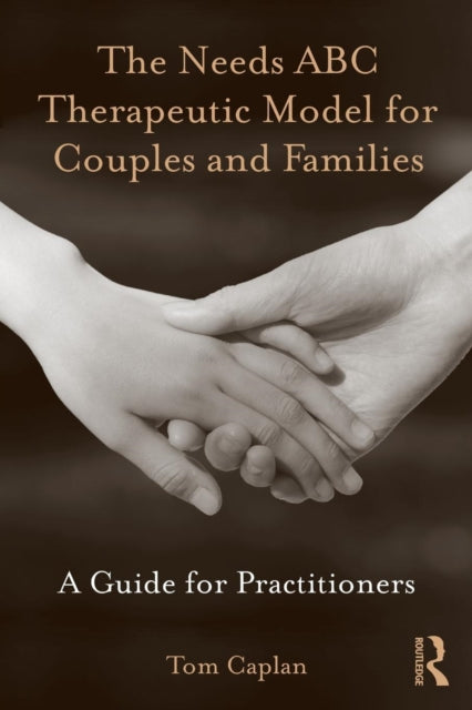 The Needs ABC Therapeutic Model for Couples and Families