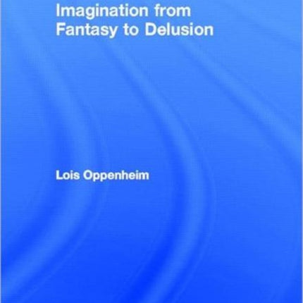 Imagination from Fantasy to Delusion