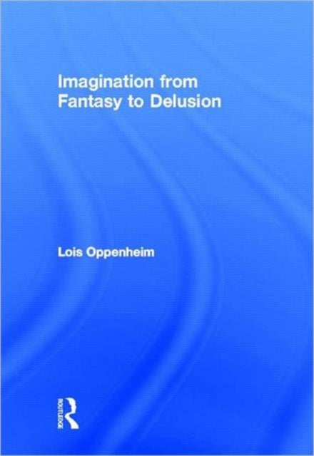 Imagination from Fantasy to Delusion