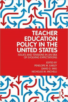 Teacher Education Policy in the United States: Issues and Tensions in an Era of Evolving Expectations