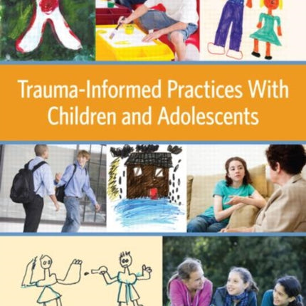 TraumaInformed Practices With Children and