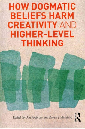 How Dogmatic Beliefs Harm Creativity and