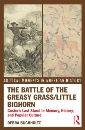 The Battle of the Greasy GrassLittle Bighorn