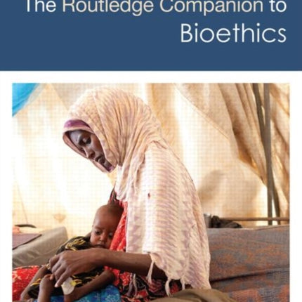 The Routledge Companion to Bioethics Routledge