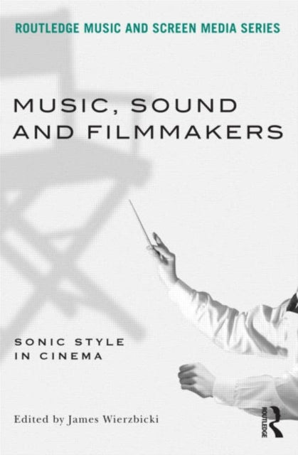 Music Sound and Filmmakers Sonic Style in Cinema