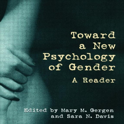 Toward a New Psychology of Gender: A Reader