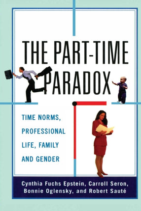 The PartTime Paradox Time Norms Professional Life Family and Gender