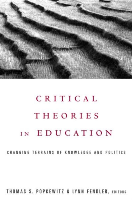 Critical Theories in Education Changing Terrains of Knowledge and Politics Social Theory Education  Cultural Change S
