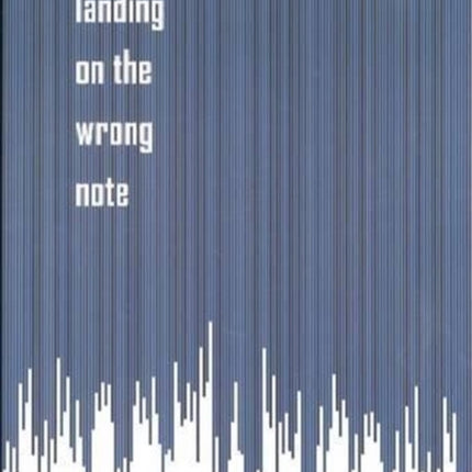 Landing on the Wrong Note: Jazz, Dissonance, and Critical Practice